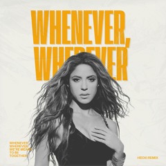 Whenever, Wherever (Hecki Remix)