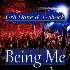 Being Me - Gr8 Dane & T - Shock