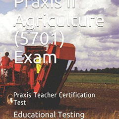 [Read] PDF 📙 Praxis II Agriculture (5701) Exam: Praxis Teacher Certification Test by