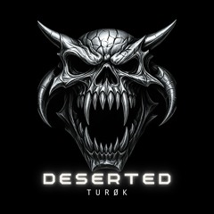 TURØK - DESERTED
