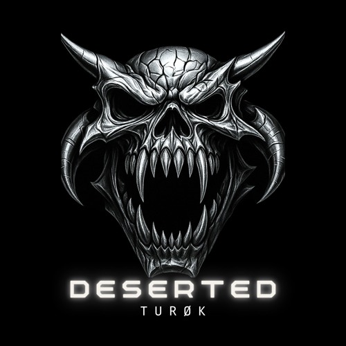 TURØK - DESERTED