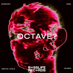 ˹bosscast 006˼˹octave?˼
