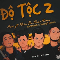 Độ Tộc 2 (AnSMOKE x JuongB Remix) - Masew x Pháo x Độ Mixi x Phúc Du