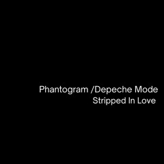 Phantogram / Depeche Mode | Stripped In Love