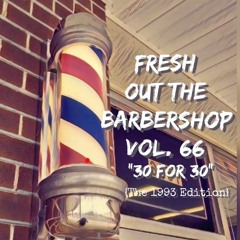 Fresh Out The Barbershop Vol. 66 "30 For 30" [The1993 Edition]