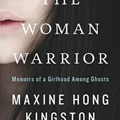 [View] EBOOK EPUB KINDLE PDF The Woman Warrior: Memoirs of a Girlhood Among Ghosts (Vintage Internat