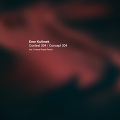 Eme Kulhnek - Context 004 (Original Mix)