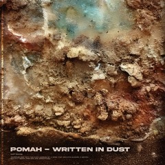 Pomah - Written In Dust