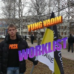 YUNG VADIM - WORKLIST