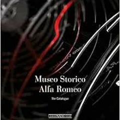 [GET] KINDLE 📮 Museo Storico Alfa Romeo: The Catalogue by Lorenzo Ardizio [KINDLE PD