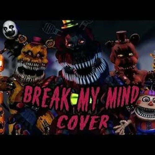 Stream The Nightmare Animatronics Sing Break My Mind Kits - Ai - by an evil  scheme