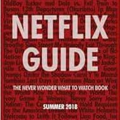 [ACCESS] [PDF EBOOK EPUB KINDLE] Netflix Guide: The Never Wonder What to Watch Book: 130 Best & Over