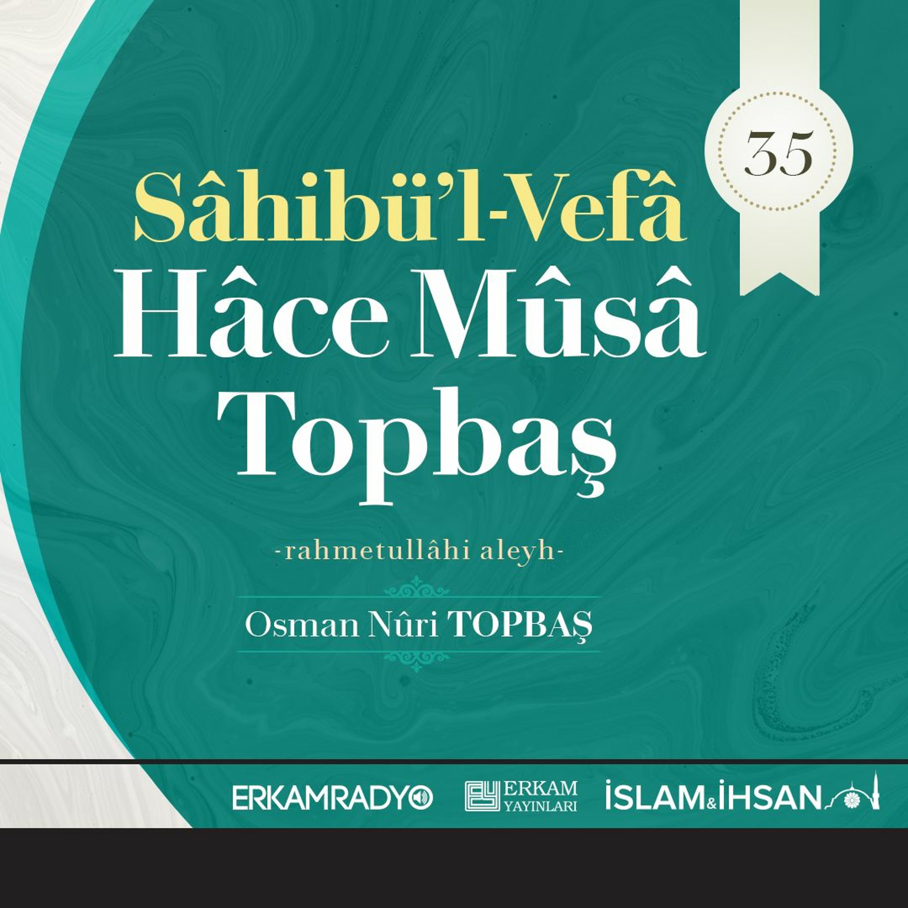 Hâce Mûsâ Topbaş Rahmetullâhi Aleyh (Altın Silsile 35 - Sesli Kitap) - Osman Nuri Topbaş