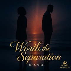 worth the separation