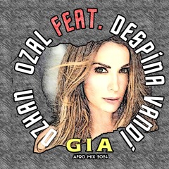 Ozhan Ozal feat. Despina Vandi - Gia 2024 (Afro House Mix)