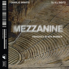 Charlie Smarts & DJ Ill Digitz - Mezzanine (Prod. By 9th Wonder)