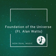 Foundation Of The Universe (Ft. Alan Watts)
