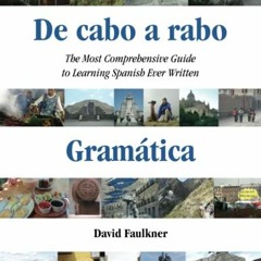 [Free] EBOOK 📮 De cabo a rabo - Gramática: The Most Comprehensive Guide to Learning