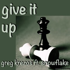 Give It Up (Greg Krezos ft. Snowflake)
