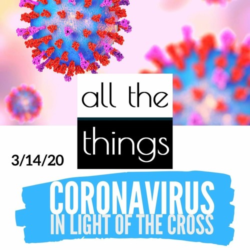 Coronavirus In Light Of The Cross || 3/14/2020