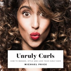 READ PDF Unruly Curls: How to Manage, Style and Love Your Curly Hair