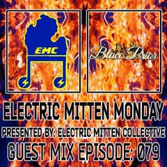 Electric Mitten Monday Ep. 079 ft. Blacc Prior
