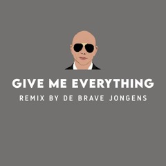 Pitbull - Give Me Everything (Preview Remix van De Brave Jongens)(Full remix in download link)