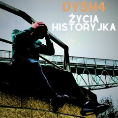 Dy$h4 - Życia Historyjka (prod. Greezy)