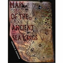 eBook ✔️ PDF Maps of the Ancient Sea Kings Evidence of Advanced Civilization in the Ice Age
