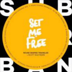 Set Me Free-  (Scott Diaz Remix ) Round Shaped Triangles - Subrban