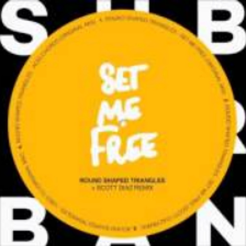Set Me Free-  (Scott Diaz Remix ) Round Shaped Triangles - Subrban