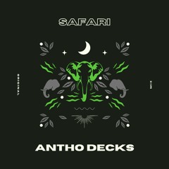 Antho Decks - Safari (Original Mix) FREE DOWNLOAD