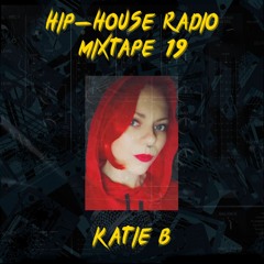 Hip-House Radio 19 - Katie B