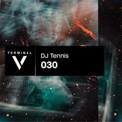 Terminal V Podcast 030 || DJ Tennis