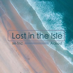 M-Tric & Ackost - Lost In The Isle