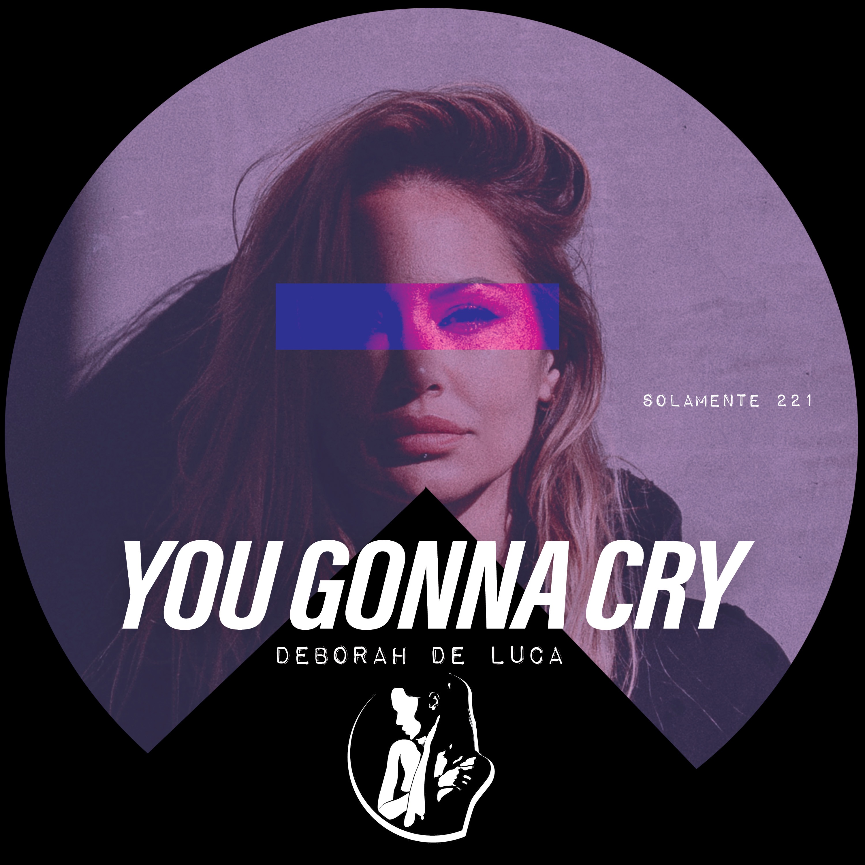 YOU GONNA CRY – Deborah De Luca
