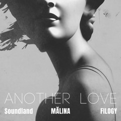 Soundland X MĂLINA X Filogy - Another Love