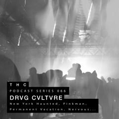 THC Podcast Series 066 - DRVG CVLTVRE