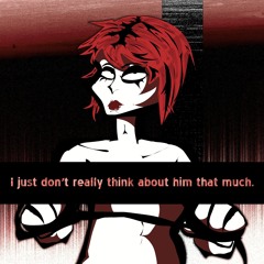 I Just Don't Really Think About Him That Much