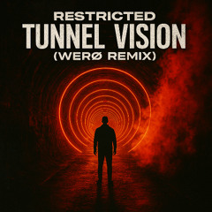 Restricted, Nik Sitz - Tunnel Vision [WERØ REMIX] (FREE DL)