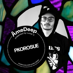 Lucas V apresenta: ÂmeDeep (Convidado: PKOROSUE)