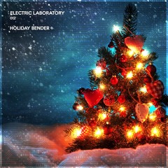 ELECTRIC LAB #12: Holiday Bender