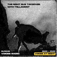 The Night Bus Takeover w/ Tellamont - 20/06/25 [Voices Radio]