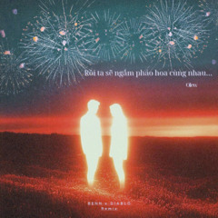 Diablo X Benn - Ngam phao hoa cung nhau (Remaster)