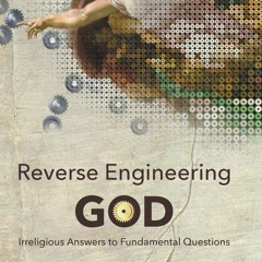 READ⚡️DOWNLOAD❤️ Reverse Engineering God Irreligious Answers to Fundamental Questions