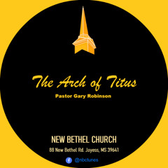 Pastor Gary Robinson-The Arch of Titus