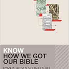 free EPUB 💙 Know How We Got Our Bible (KNOW Series) by Ryan Matthew Reeves,Charles E