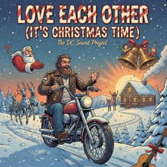 LOVE EACH OTHER (IT'S CHRISTMAS TIME)