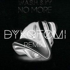 W.A.S.H. & KY - No More (Dykotomi Remix)