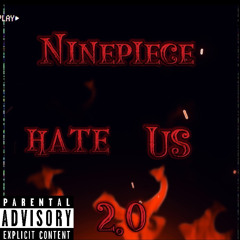 Ninepiece - Hate Us 2.0